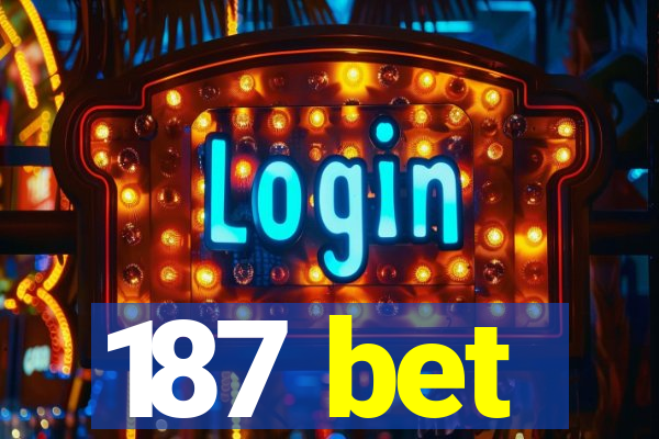 187 bet